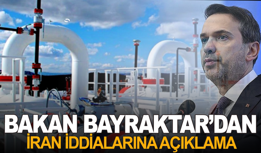 Bakan Bayraktar'dan İran iddialarına açıklama: Gaz akışında kesinti yok