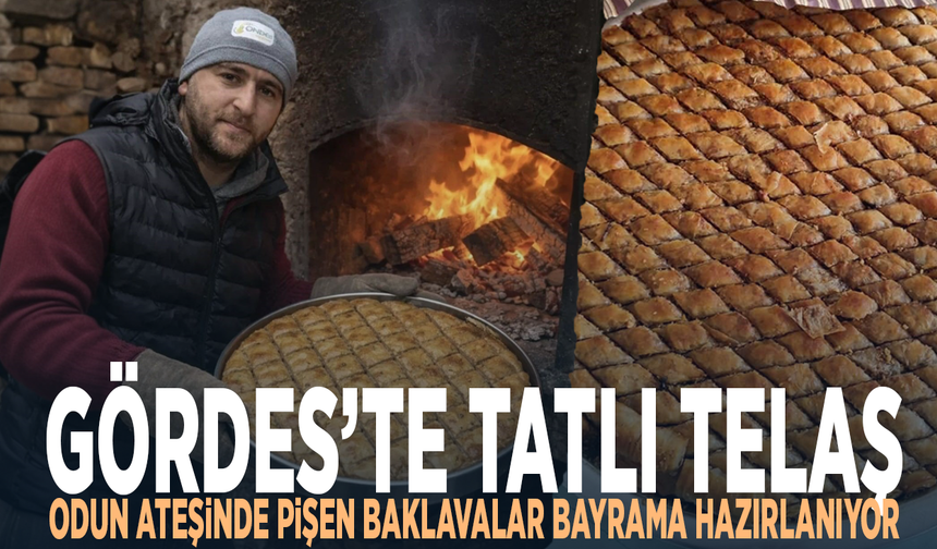 Gördes’te tatlı telaş... Odun ateşinde pişen baklavalar bayrama hazırlanıyor