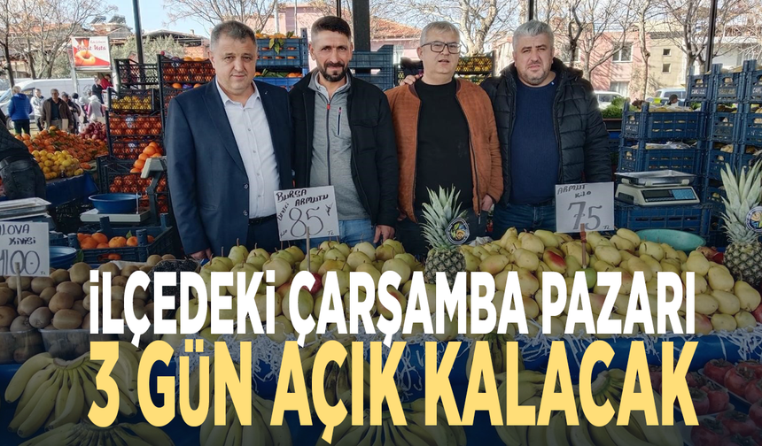 İlçedeki Çarşamba Pazarı 3 gün açık kalacak
