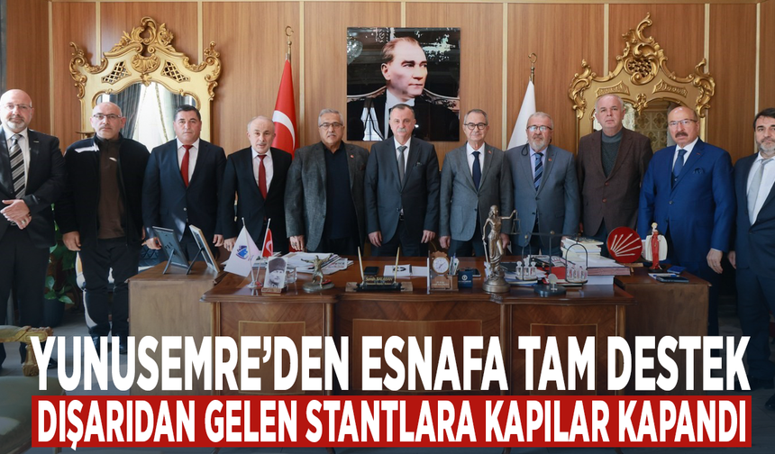 Yunusemre’den esnafa tam destek... Dışarıdan gelen stantlara kapılar kapandı