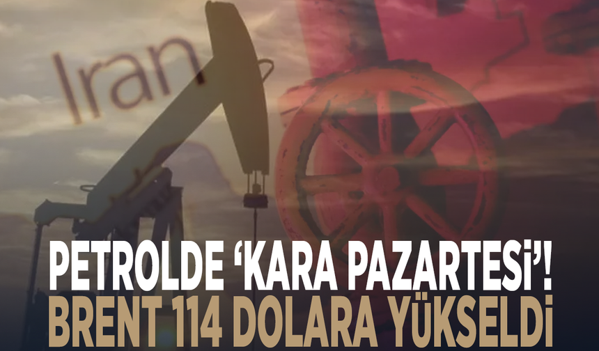 Petrolde ‘Kara Pazartesi’! Brent 114 dolara yükseldi