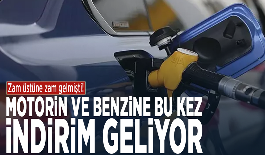 Zam üstüne zam gelmişti.. Motorin ve benzine bu kez indirim geliyor