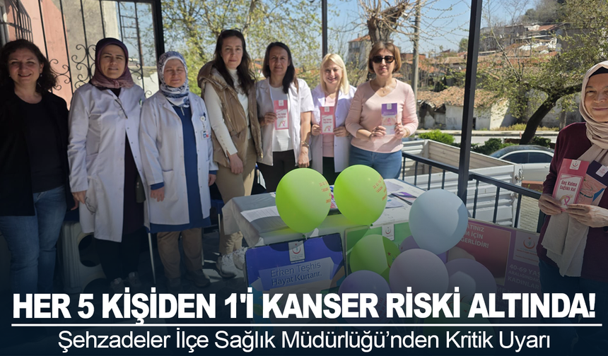 Her 5 Kişiden 1'i Kanser Riski Altında! Şehzadeler İlçe Sağlık Müdürlüğü’nden Kritik Uyarı