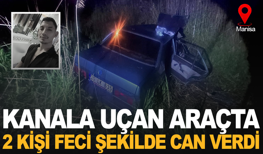 Manisa’da otomobil kanala uçtu: 2 ölü, 5 yaralı