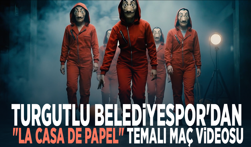 Turgutlu Belediyespor'dan "La Casa De Papel" temalı maç videosu
