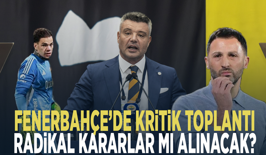 Fenerbahçe’de kritik toplantı... Radikal kararlar mı alınacak?