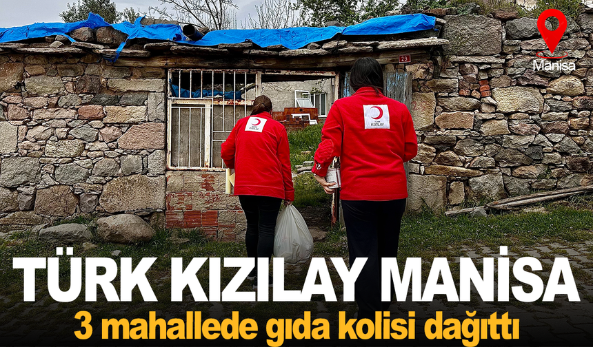 Türk Kızılay Manisa, 3 mahallede gıda kolisi dağıttı