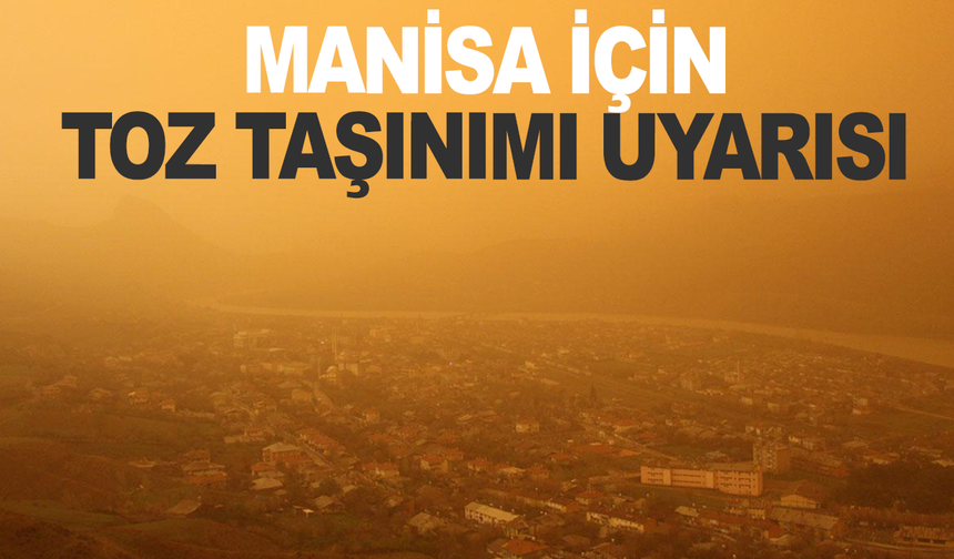 Manisa İçin Toz Taşınımı Uyarısı