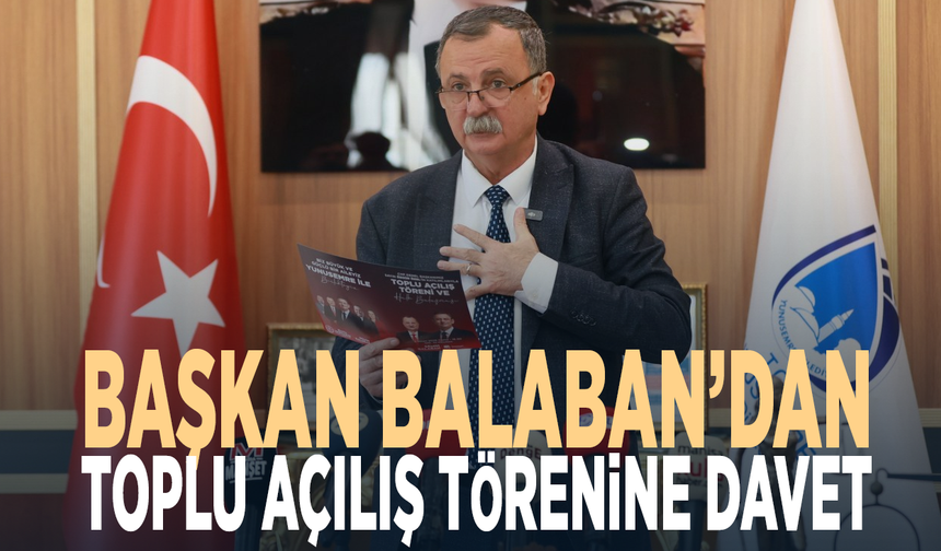 Başkan Balaban’dan toplu açılış törenine davet