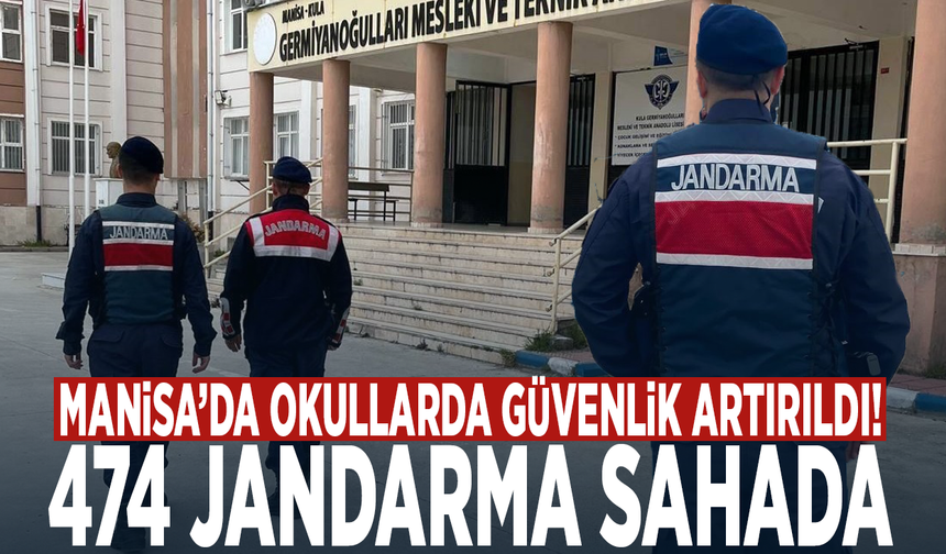Manisa’da okullarda güvenlik artırıldı! 474 jandarma sahada