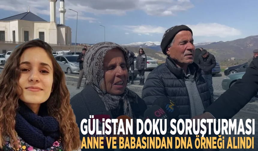 Gülistan Doku soruşturması: Anne ve babasından DNA örneği alındı