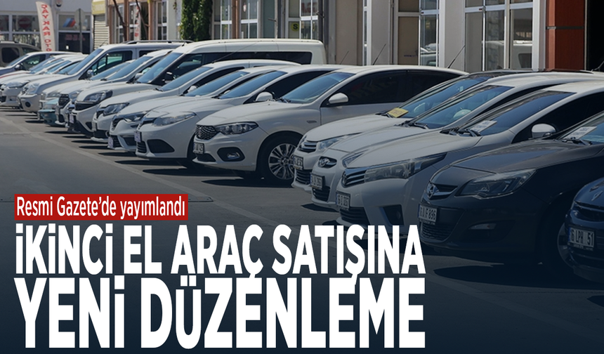 Resmi Gazete’de yayımlandı... İkinci el araç satışına yeni düzenleme
