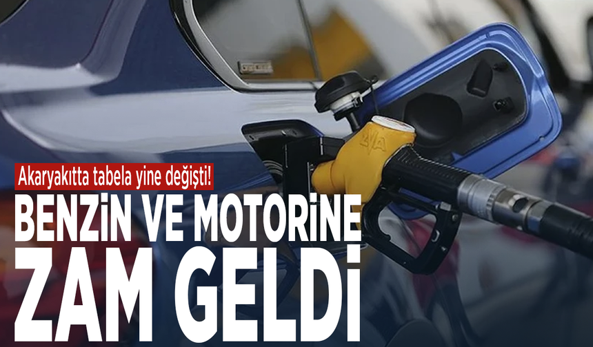 Akaryakıtta tabela yine değişti! Benzin ve motorine zam geldi