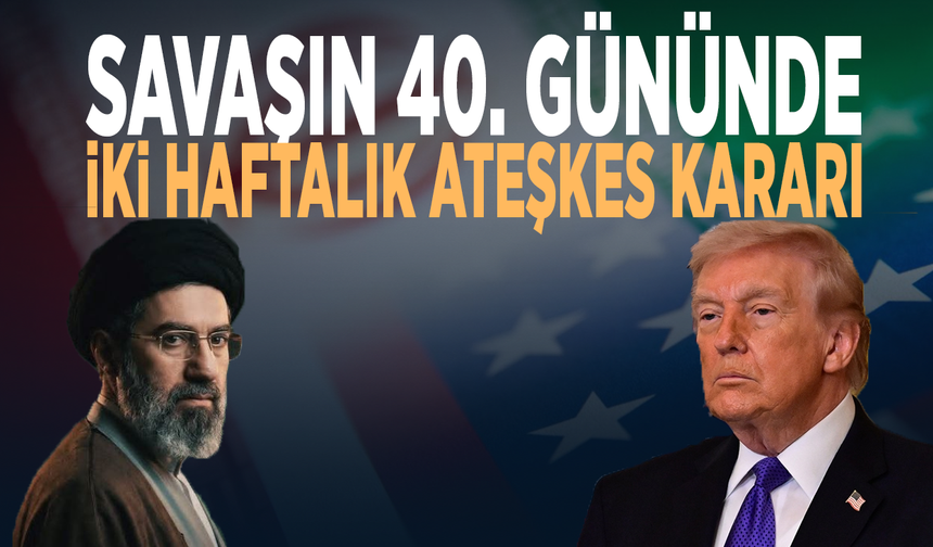 Savaşın 40. gününde iki haftalık ateşkes kararı