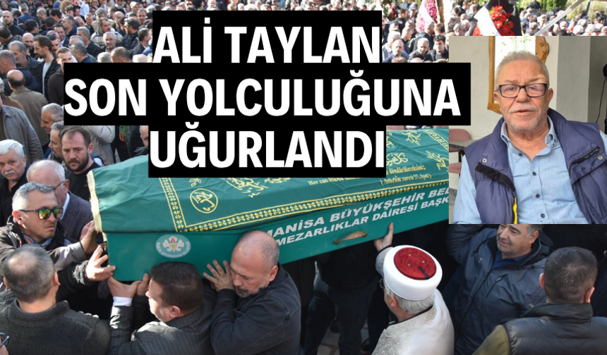 Ali Taylan Son Yolculuğuna Uğurlandı