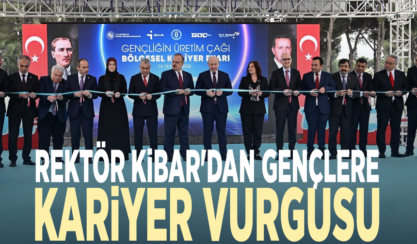 Rektör Kibar'dan gençlere kariyer vurgusu