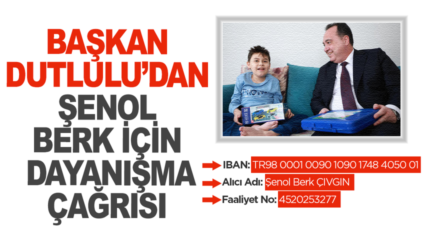 Şenol Berk’e Umut Olmak İçin Başkan Dutlulu’dan Dayanışma Çağrısı