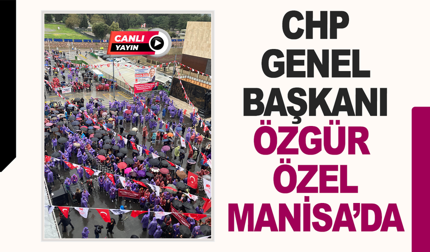 Özgür Özel Manisa'da