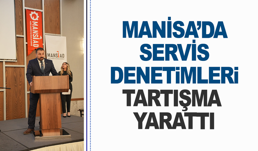 MANSİAD’dan Servis Denetimlerine Tepki