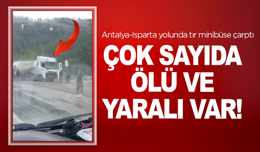 Isparta-Antalya karayolunda feci kaza: Ölü ve yaralılar var