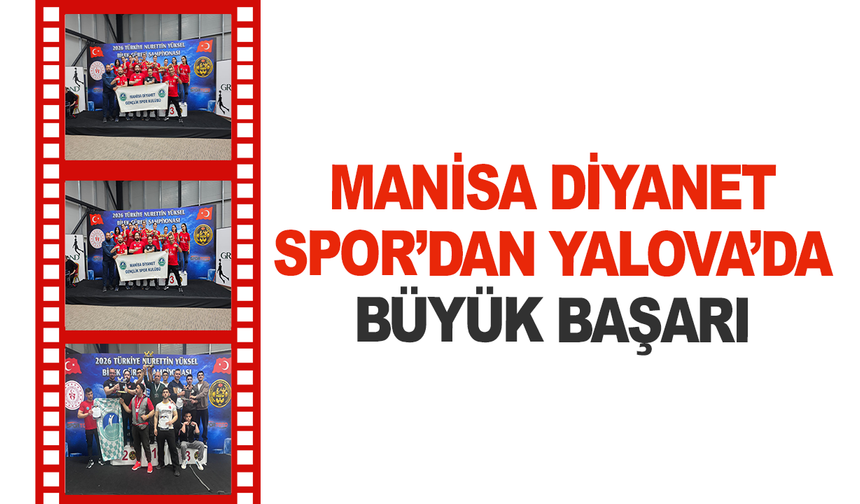 Manisa Diyanet Spor’dan Yalova’da Büyük Başarı
