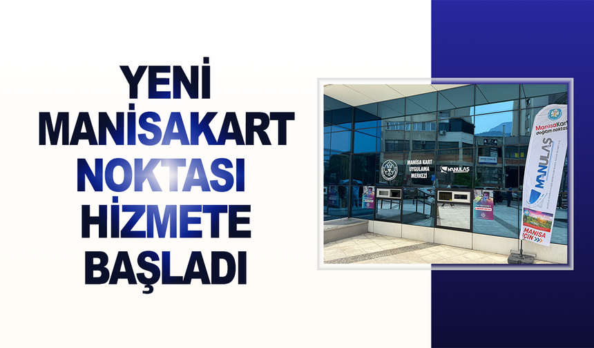 Yeni ManisaKart noktası hizmete başladı