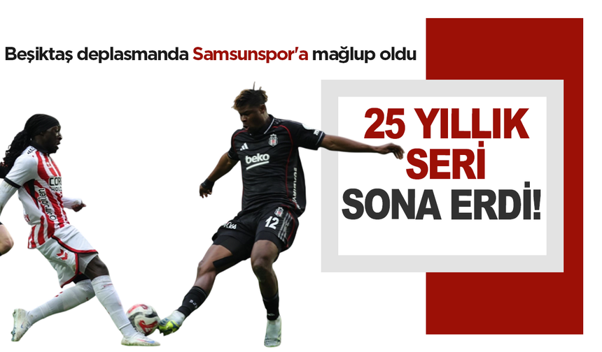 Beşiktaş deplasmanda Samsunspor'a mağlup oldu