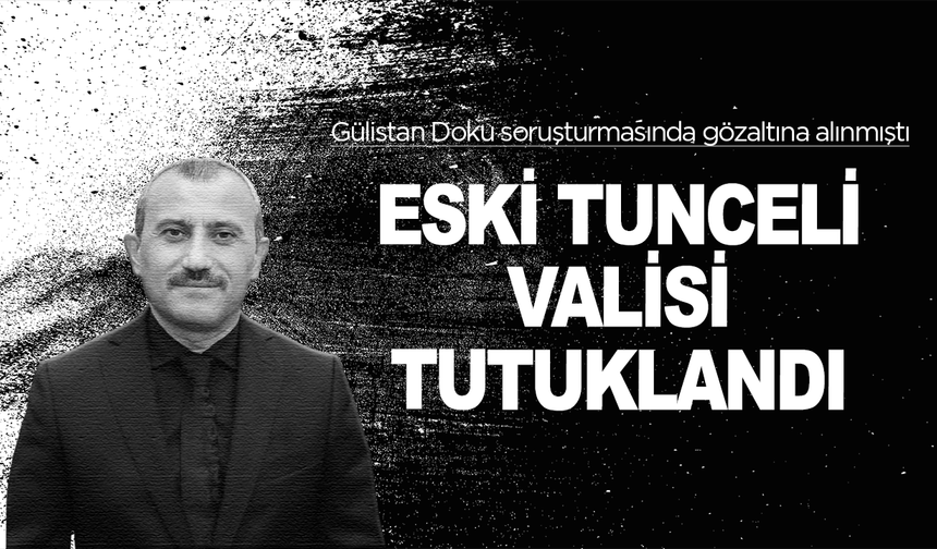 Eski Tunceli Valisi Tuncay Sonel tutuklandı!