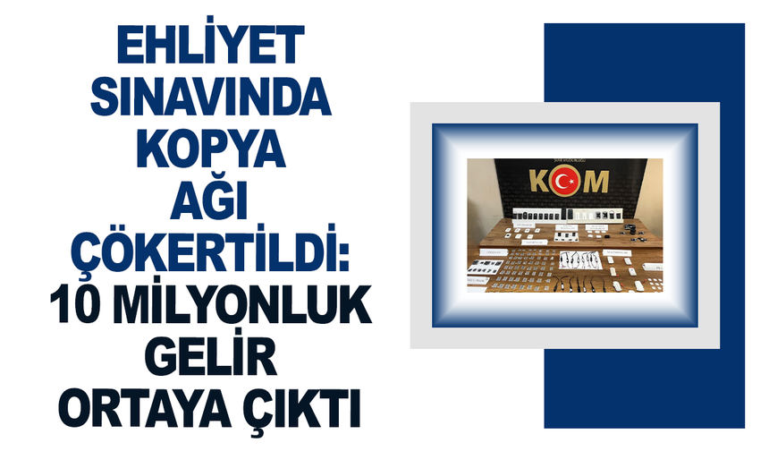 Ehliyet sınavında kopya ağı çökertildi