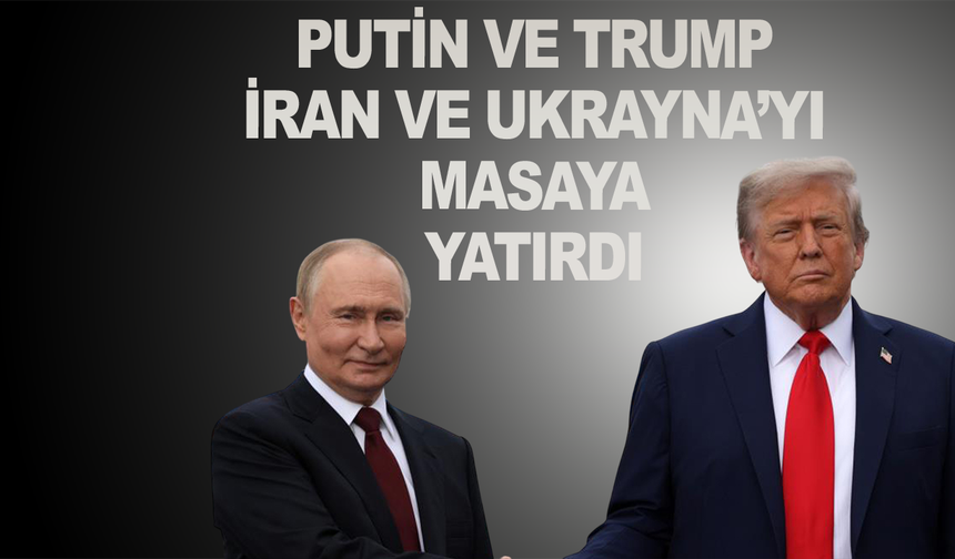 Putin ve Trump'tan İran ve Ukrayna başlıklı telefon görüşmesi