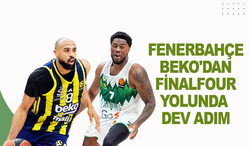 Fenerbahçe Beko'dan Final Four yolunda dev adım: Seride 2-0 öne geçti!