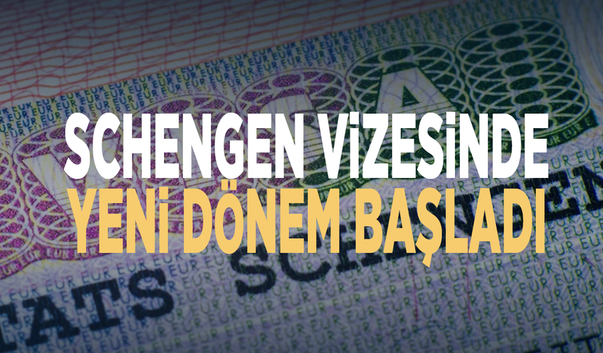 Schengen vizesinde yeni dönem başladı