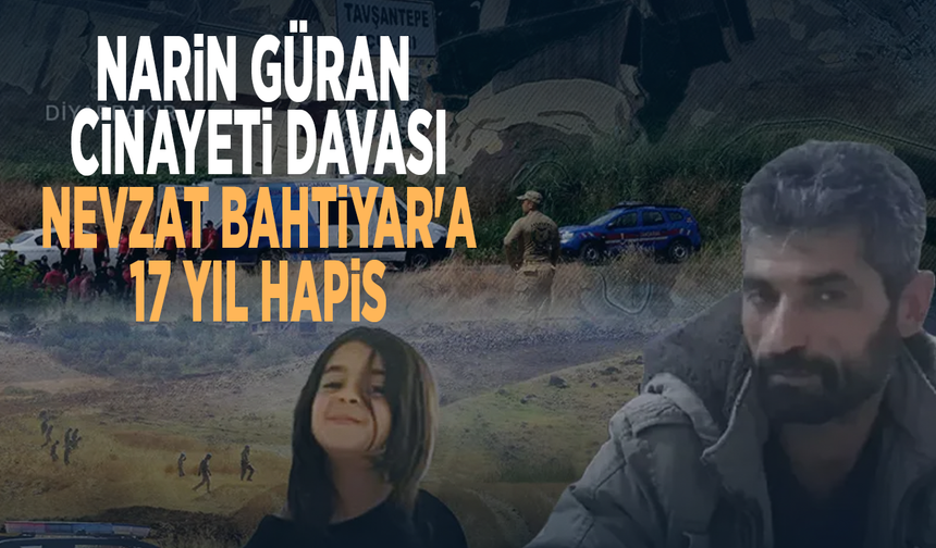 Narin Güran cinayeti davası: Nevzat Bahtiyar'a 17 yıl hapis