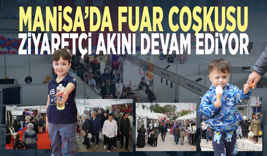 Manisa’da fuar coşkusu… Ziyaretçi akını devam ediyor