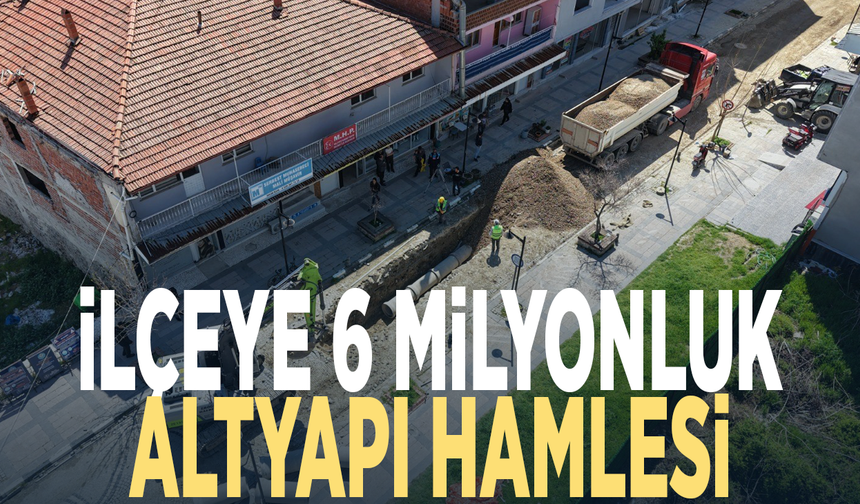 İlçeye 6 milyonluk altyapı hamlesi
