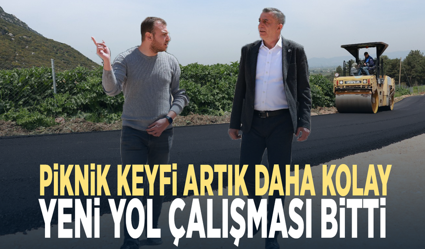 Piknik keyfi artık daha kolay... Yeni yol çalışması bitti