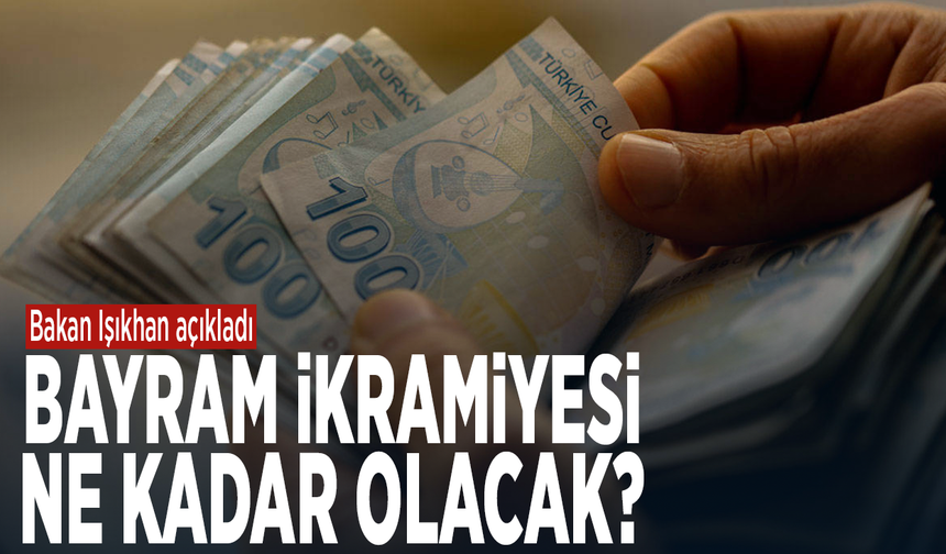 Bakan Işıkhan açıkladı: Bayram ikramiyesi ne kadar olacak?