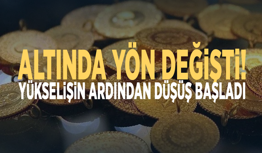 Altında yön değişti! Yükselişin ardından düşüş başladı