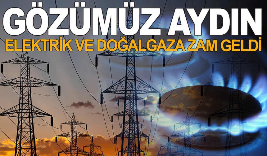 Elektrik ve doğalgaza yüzde 25 zam
