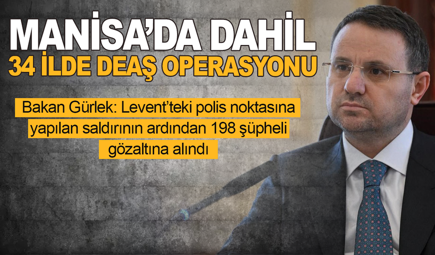 Manisa da Dahil 34 İlde DEAŞ Operasyonu: 198 Şüpheli Gözaltında
