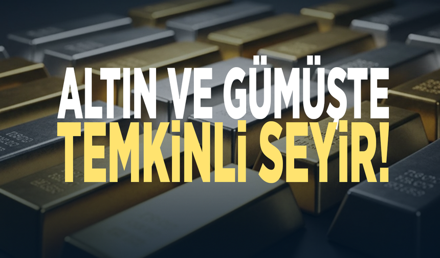Altın ve gümüşte temkinli seyir!
