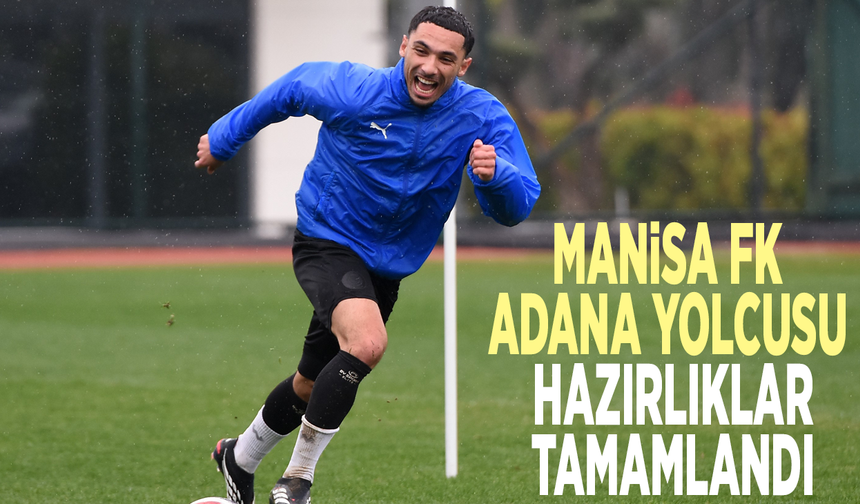 Manisa FK, Adana yolcusu... Hazırlıklar tamamlandı
