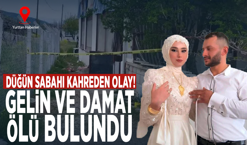 Düğün sabahı kahreden olay! Gelin ve damat ölü bulundu