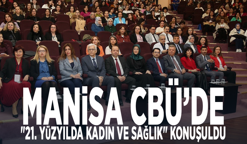 Manisa CBÜ’de "21. yüzyılda kadın ve sağlık" konuşuldu
