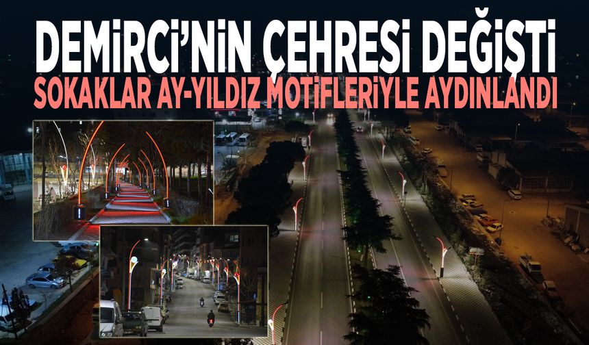 Demirci’nin çehresi değişti... Sokaklar ay-yıldız motifleriyle aydınlandı