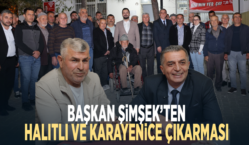 Başkan Şimşek’ten Halıtlı ve Karayenice çıkarması