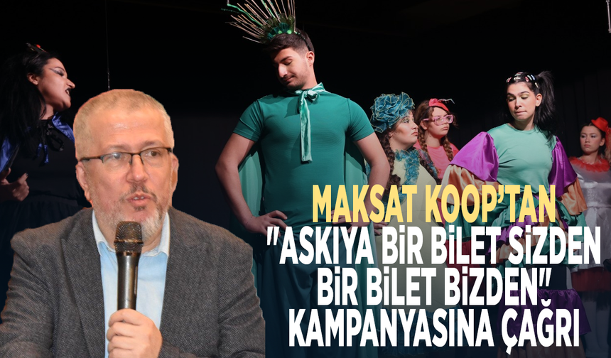 MAKSAT KOOP'tan "Askıya bir bilet sizden, bir bilet bizden" kampanyasına çağrı