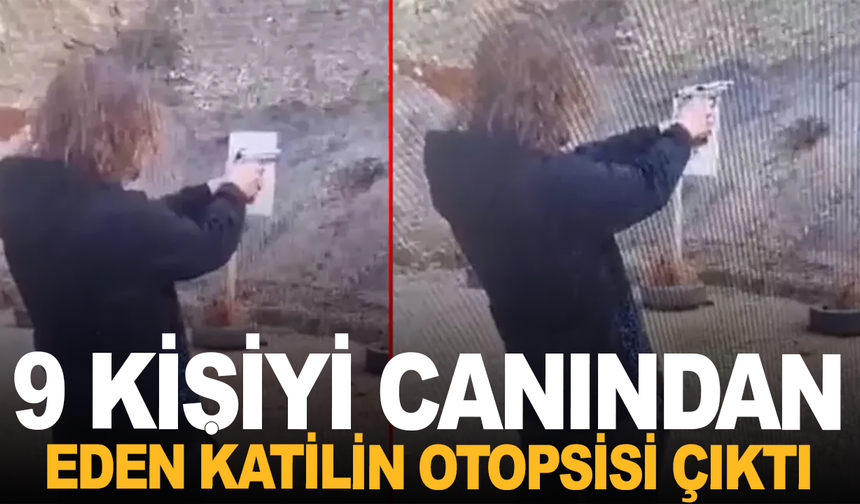 9 kişiyi canından eden katilin ölüm nedeni belli oldu