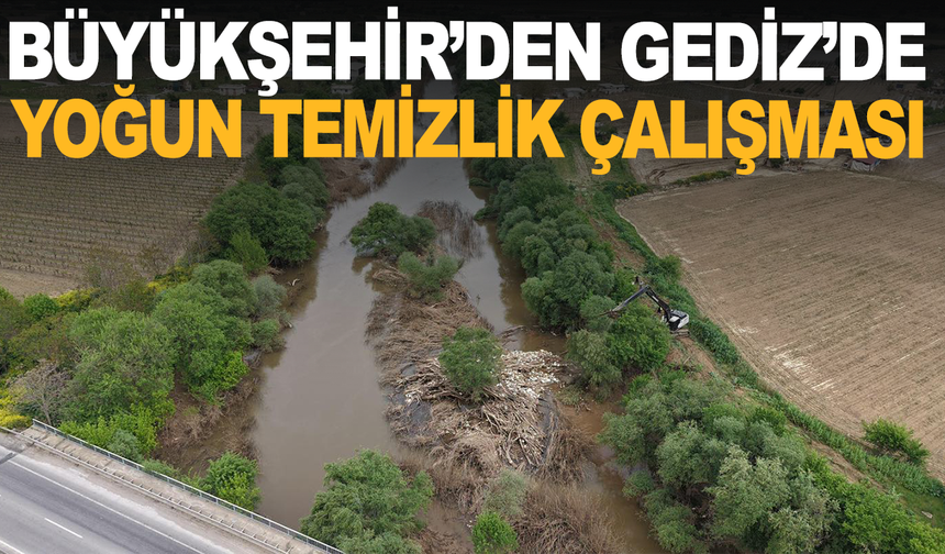 Gediz Nehri’nde Temizlik: Akış Yeniden Sağlandı