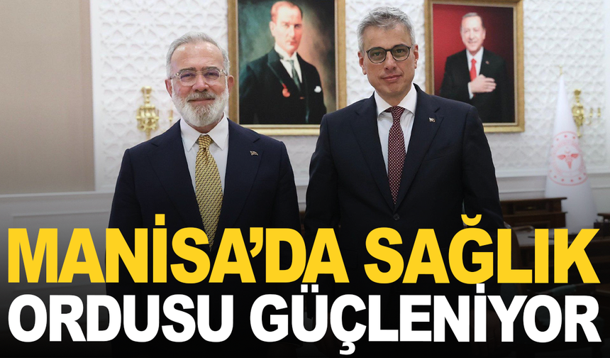 Manisa'da sağlık ordusu güçleniyor